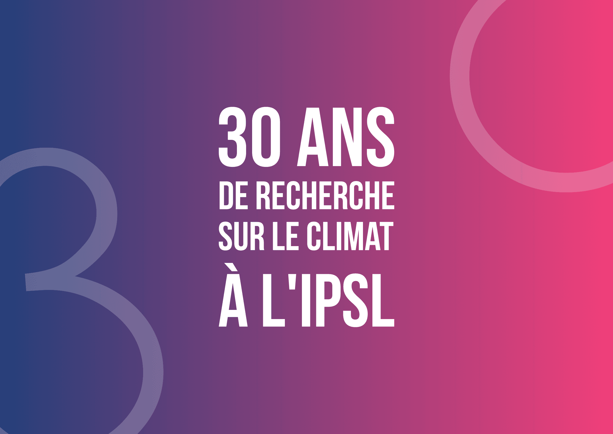 L’IPSL fête 30 ans de recherche sur le climat et l’environnement
