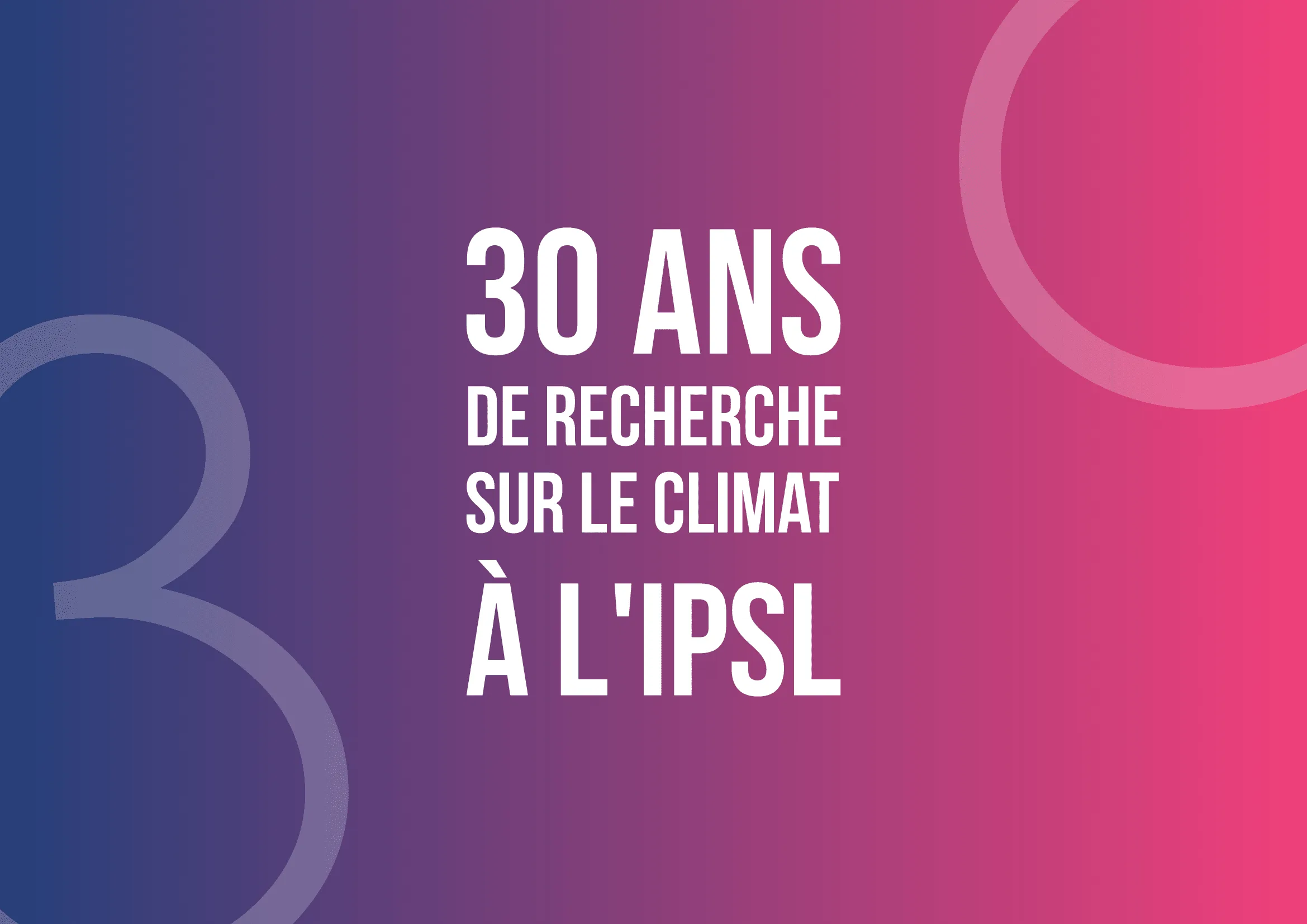 L’IPSL fête 30 ans de recherche sur le climat et l’environnement
